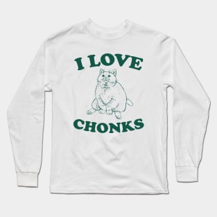 I Love Chonks Unisex T Shirt, Funny Long Sleeve T-Shirt